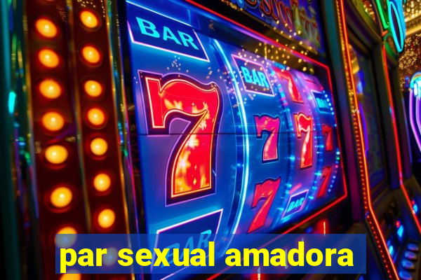 par sexual amadora